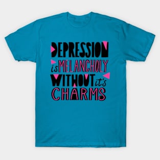 Depression is melancholy without it's charms T-Shirt